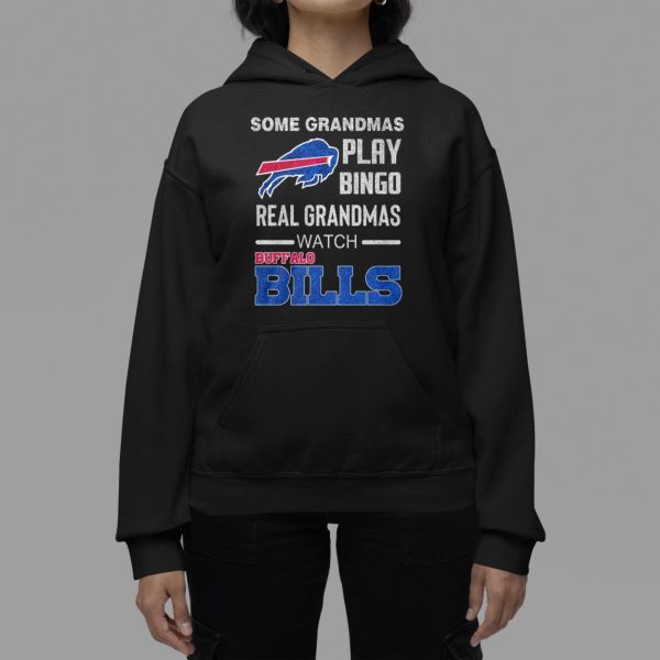 Some Grandmas Play Bingo Real Grandmas Watch Bills Shirt