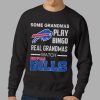 Some Grandmas Play Bingo Real Grandmas Watch Bills Shirt