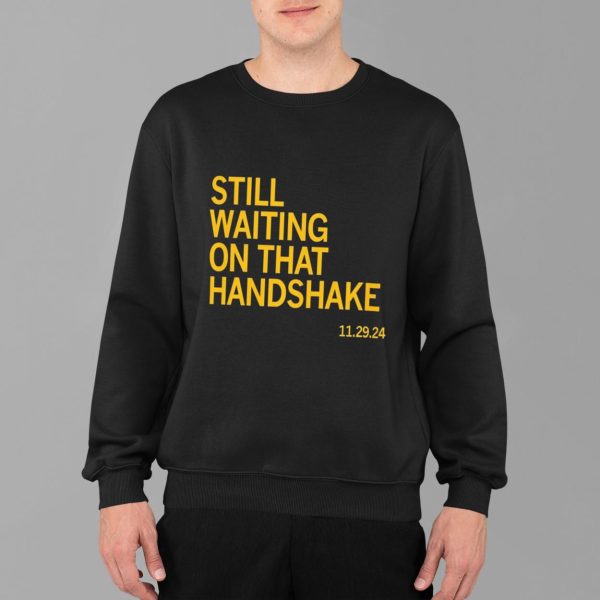 Still Waiting On That Handshake 11 29 24 Iowa Nebraska Shirt