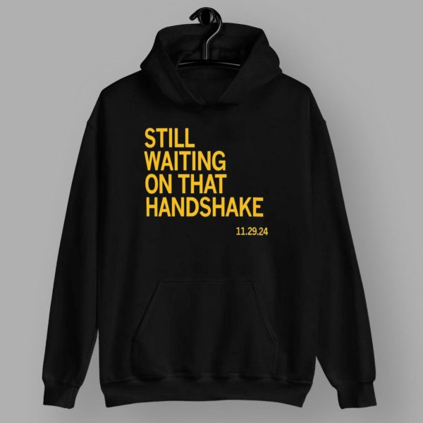 Still Waiting On That Handshake 11 29 24 Iowa Nebraska Shirt