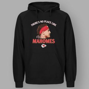 There's No Place Like Mahomes Chiefs Shirt