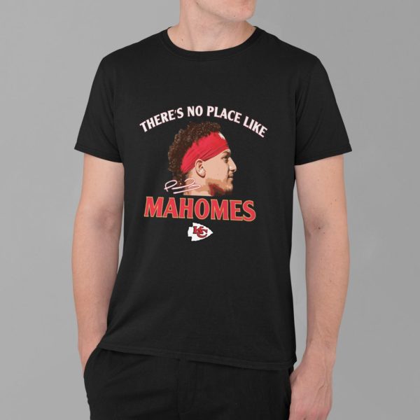 There's No Place Like Mahomes Chiefs Shirt