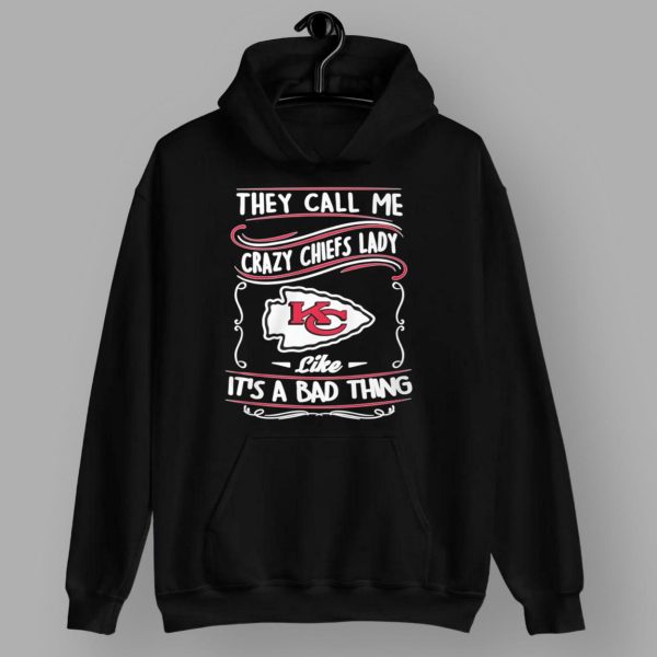 They Call Me Crazy Chiefs Lady Like It's A Bad Thing Shirt