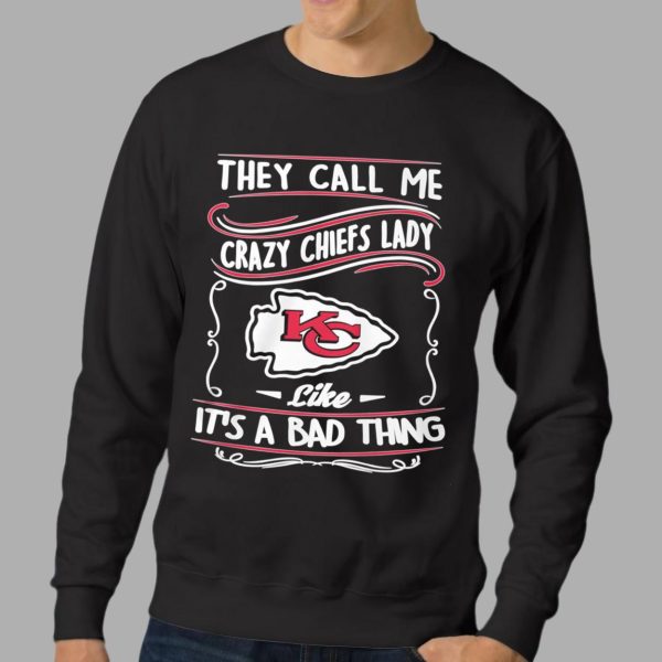 They Call Me Crazy Chiefs Lady Like It's A Bad Thing Shirt