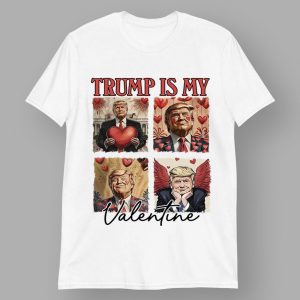 Trump Vibes Trump Is My Valentine Shirt