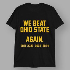 We Beat Ohio State Again 2021 2024 Shirt