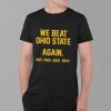 We Beat Ohio State Again 2021 2024 Shirt