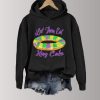 Louisiana Mardi Gras Let Them Eat King Cake Print Hoodie