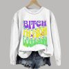 Retro Mardi Gras Bitch Im From Louisiana Print Sweatshirt