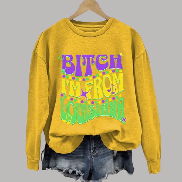 Retro Mardi Gras Bitch Im From Louisiana Print Sweatshirt