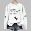 St Patrick's Day Extra Lucky This Year Sweatshirt