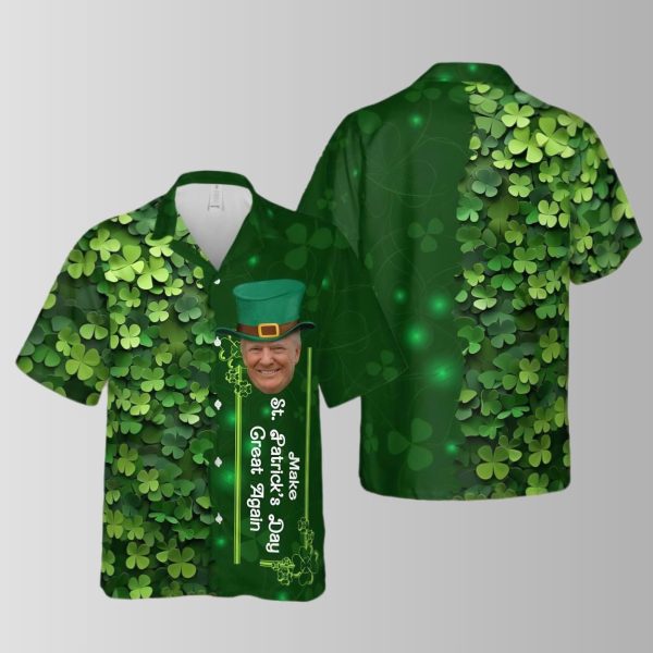 Trump Make St Patrick’s Day Great Again Shamrock Hawaiian Shirt